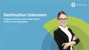 Employees Without Career Paths Present A Risk To Your Organization