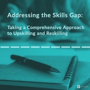 Resource Box Addressing the Skills Gap: Taking a Comprehensive Approach to Upskilling and Reskilling