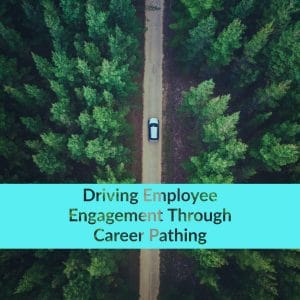 |Driving Employee Engagement Through Career Pathing TalentGuard