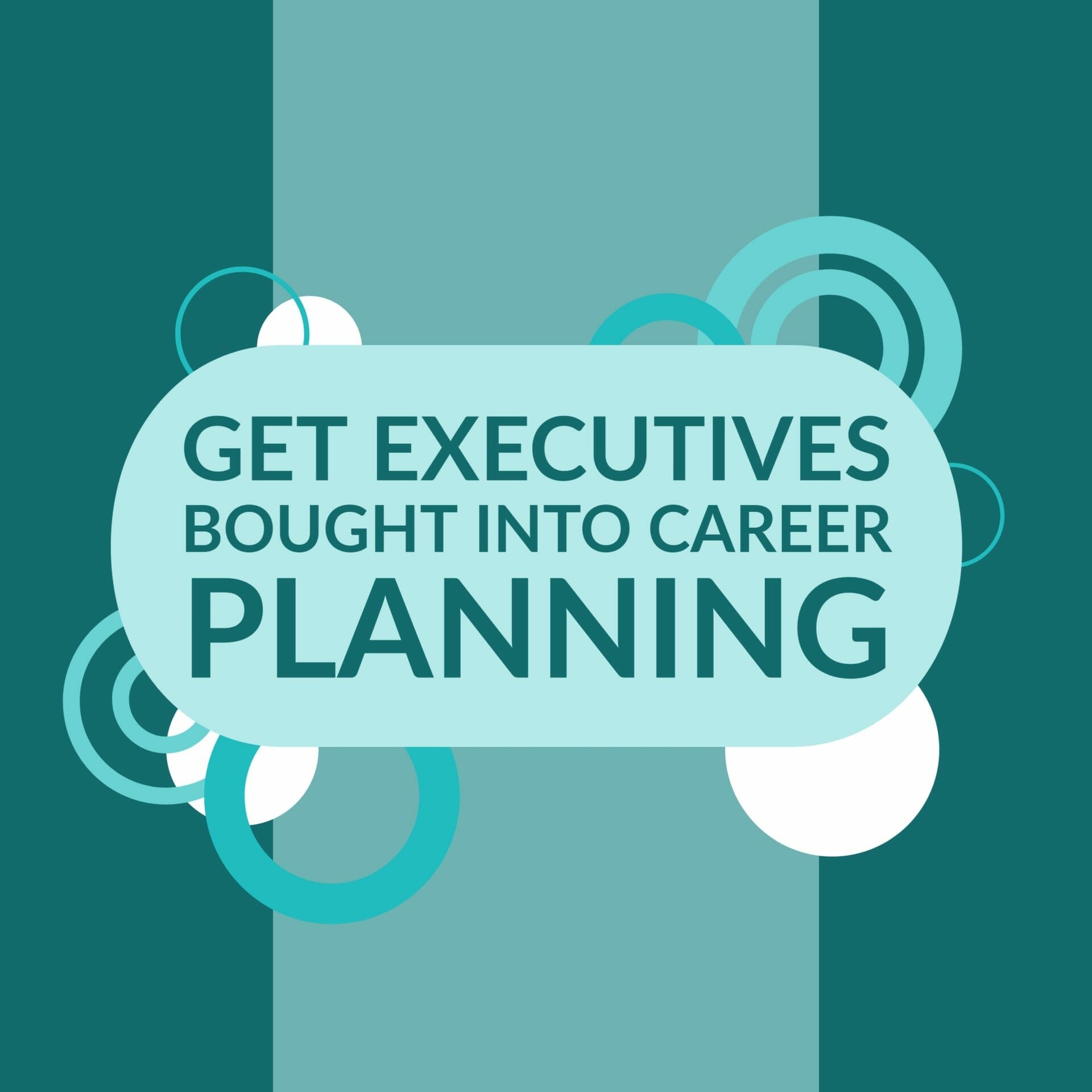 Winning Executive Support for Career Planning - TalentGuard