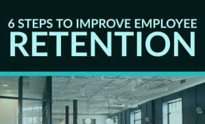 |6 Steps to Improve Employee Retention and Engagement